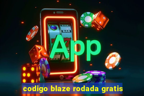 codigo blaze rodada gratis